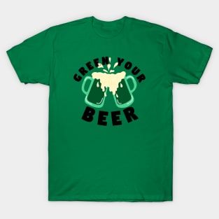 Saint Patrick's Day Green your beer simple word T-Shirt